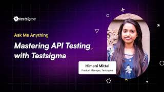[Webinar] Mastering API Testing with Testsigma 🚀
