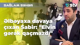 Əlbəyaxa davaya çıxan Sabir: \