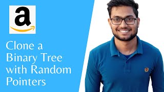AMAZON CODING INTERVIEW QUESTION - Clone a Binary Tree with Random Pointers | Abinash Biswal