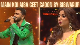 Main Koi Aisa Geet Gaoon by Biswarup | Indian Idol S15 | Talent Unplugged