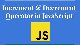 Increment & Decrement Operator In JavaScript