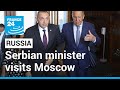 Serbian minister visits Moscow, accuses EU of 'anti-Russian hysteria' • FRANCE 24 English