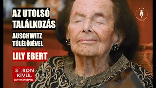 LILY EBERT - Az utolsó találkozás Auschwitz túlélőjével /SORON KÍVÜL Lutter Imrével