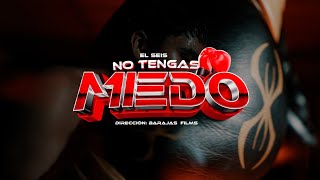 EL SEIS - NO TENGAS MIEDO (VIDEO OFICIAL)