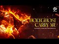 Super Fire Prayer Chant | Carry Me Holy Ghost | Time To Pray | Tongues Of Fire |Soaking Instrumental
