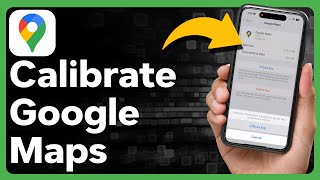 How To Calibrate Google Maps