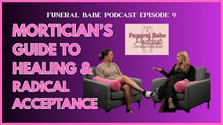 Exposure Therapy, Grief & Death: A Mortician’s Guide to Healing & Radical Acceptance