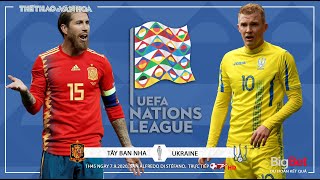 [NHẬN ĐỊNH BÓNG ĐÁ] Tây Ban Nha - Ukraine (1h45 ngày 7/9). UEFA Nations League. Trực tiếp BĐTV HD