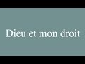 How to Pronounce ''Dieu et mon droit'' (God and my right) Correctly in French