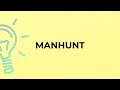 What is the meaning of the word MANHUNT?