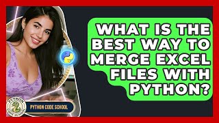 What Is The Best Way To Merge Excel Files With Python? - Python Code School