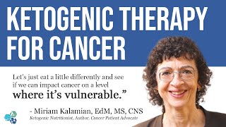 Ketogenic Therapy for Cancer: Miriam Kalamian, EdM, MS, CNS