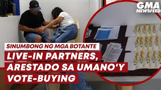 Live-in partners, arestado sa umano'y vote-buying | GMA News Feed