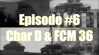 Tanks of World War II - Episode 6: Char D and FCM 36