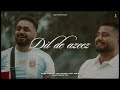 dil de azeez visualizer jorge gill jorge gill music punjabi song 2024