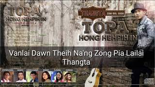 Vanlai Dawntheih Nang Zong Pia LaiLai. Phuak: Pu Cin Sian Dal. Sa: Thangta