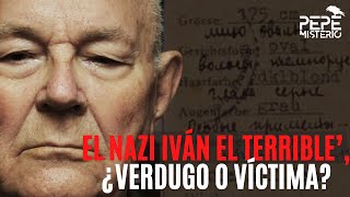 'El nazi Iván el Terrible': el nazi que murió condenado y absuelto por el Holocausto