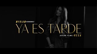 Myriam Hernández -  Ya es Tarde (Video Oficial)