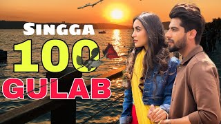 100 GULAB (Song Info) Singga Ft Nikkesha | New Punjabi Song 2021 | Singga New Song 2021