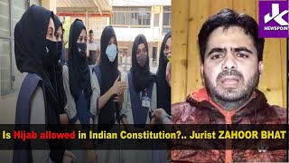 Is Hijab allowed in Indian Constitution?.. Jurist ZAHOOR BHAT