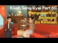 Kisah Sang Kyai | Part 60: Mengeluarkan Berbagai Jin Kiriman