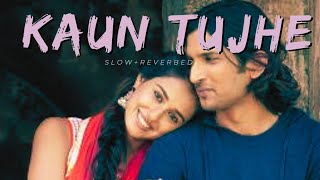 Kaun Tujhe Lofi Slow Reverb Song @RiyaLofi23