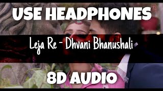Leja Re [U-ENERGIZER] | Dhvani Bhanushali | 8D Audio - U Music Tuber 🎧