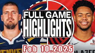 Denver Nuggets Vs Portland Trail Blazers Full Game Highlights Feb 10,2025 NBA Season 2024-25