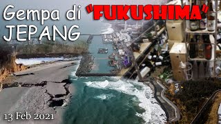 Gempa 7.3 di Fukushima, Jepang! (13 Feb 2021)