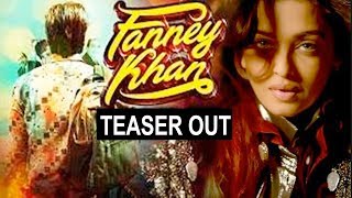 FANNEY KHAN | Teaser Out | Anil Kapoor | Aishwarya Rai | Rajkumar Rao