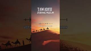 Tawadhu Seorang Muslim - Ustadz Khalid Basalamah #dakwah #religion #tawadhu  #khalidbasalamah