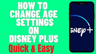 HOW TO CHANGE AGE SETTINGS ON DISNEY PLUS