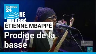 Étienne Mbappé, rencontre avec le prodige de la basse • FRANCE 24