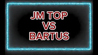 JMTOP VS BARTUS  P1