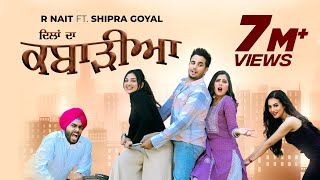 Dilan Da Kabarhiya (Official Video) R Nait | Shipra Goyal | New Punjabi Songs 2023 | Planet Recordz