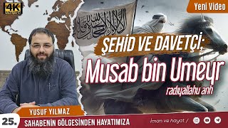 Şehid ve Davetçi Musab bin Umeyr radıyallahu anh-Yusuf Yılmaz