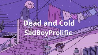 Dead and cold - SadBoyProlific (Lyrics)