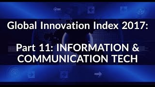 Global Innovation Index 201_ Part 11: ICTs