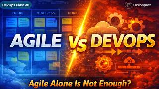 Agile vs DevOps Explained | Key Differences + Real Project Example | DevOps Class 36