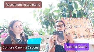 Raccontami la tua storia con Daniela Nuzzo - Dott ssa Carolina Capone