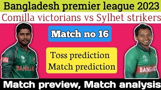 Bpl 2023 match no 16 | sylhet strikers vs comilla victorians match prediction | toss prediction |