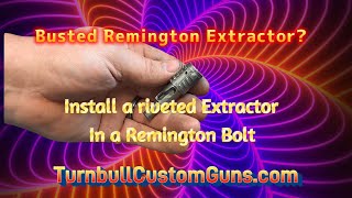 How to Install a Riveted extractor in a Remington bolt. By Turnbull Custom Guns.