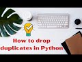 How to drop duplicates in Python | Delete duplicates in Python | Learn Python