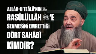 Allâh-u Teâlâ’nın Rasûlüllâh ﷺ’e Sevmesini Emrettiği Dört Sahâbî Kimdir?