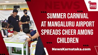 Summer carnival at Mangaluru Airport spreads cheer among children