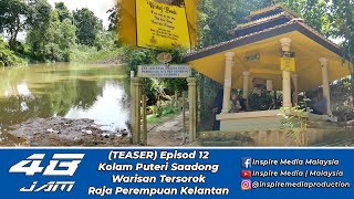 (TEASER) 48Jam Episod 12 | Kolam Puteri Saadong : Warisan Tersorok Raja Perempuan Kelantan