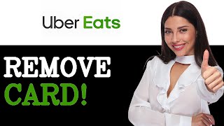 How To Become How To Remove Credit Card From Uber Eats (2025)