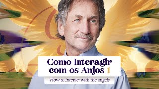 Como Interagir com os anjos Parte 1 / How to interact with the angels. Part 1