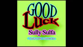 Sully Sulfa Good Luck