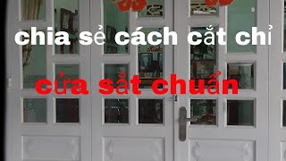 Chia sẻ cách cắt chỉ cửa sắt nhanh và chuẩn